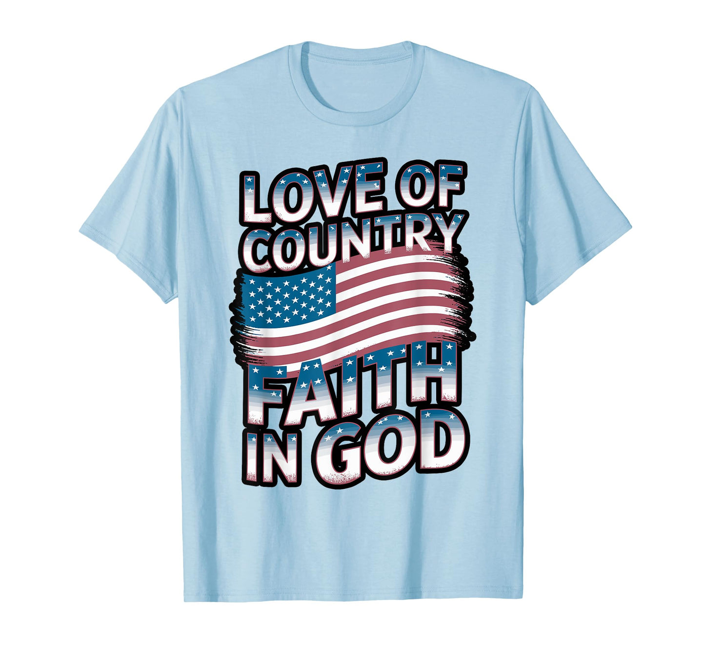 Love Country Faith God 4th of July for Patriotic Christian T-Shirt