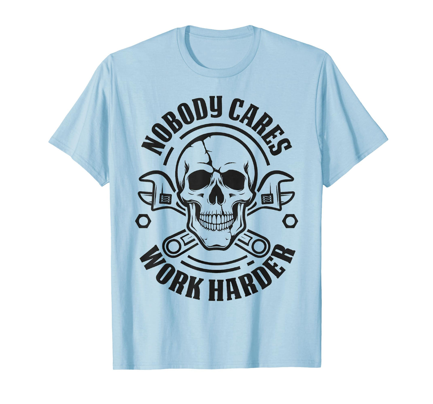 Nobody Cares Work Harder Skull Funny Mechanic T-Shirt