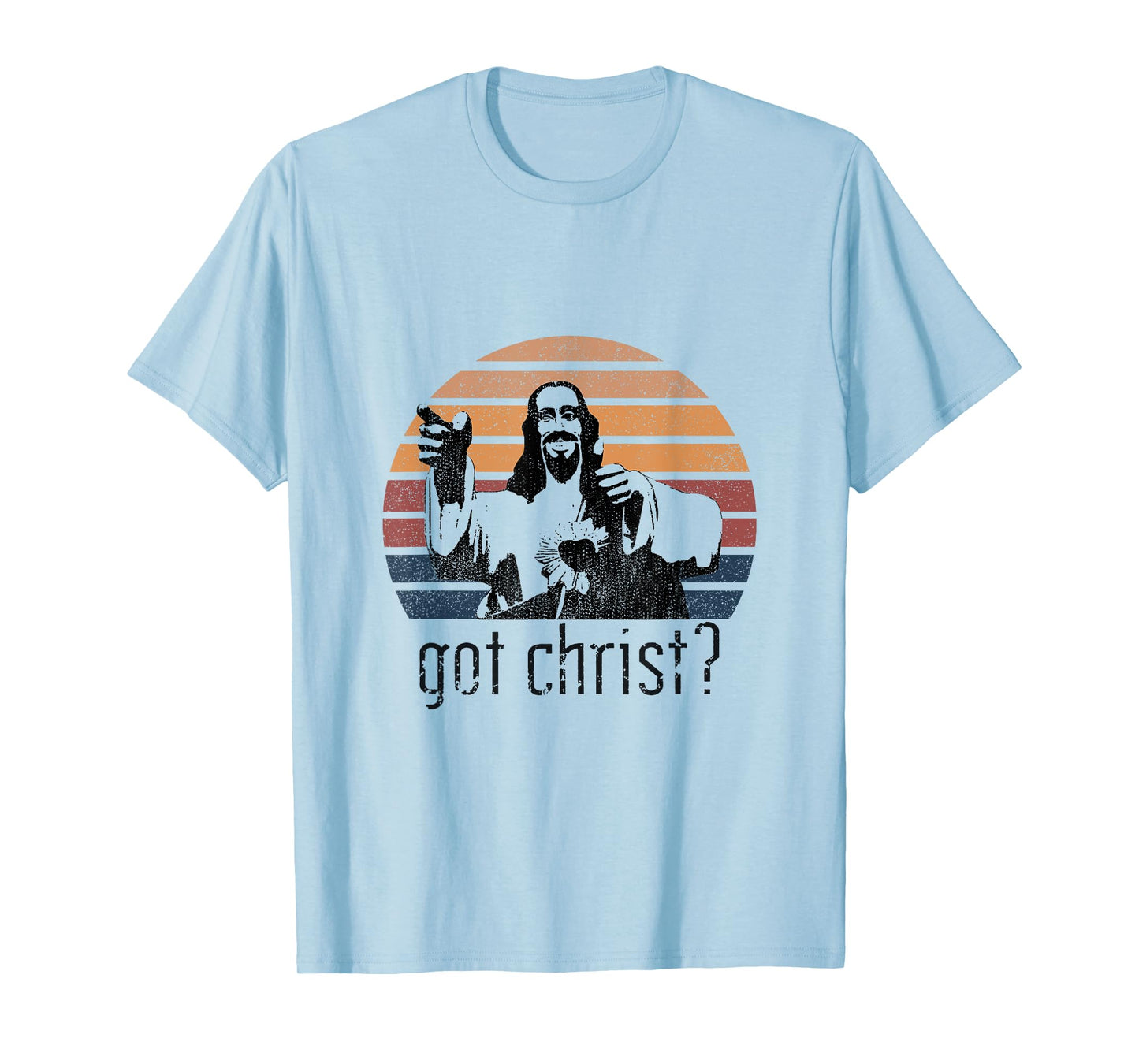 Got Christ Jesus Graphic Christian Funny T-Shirt