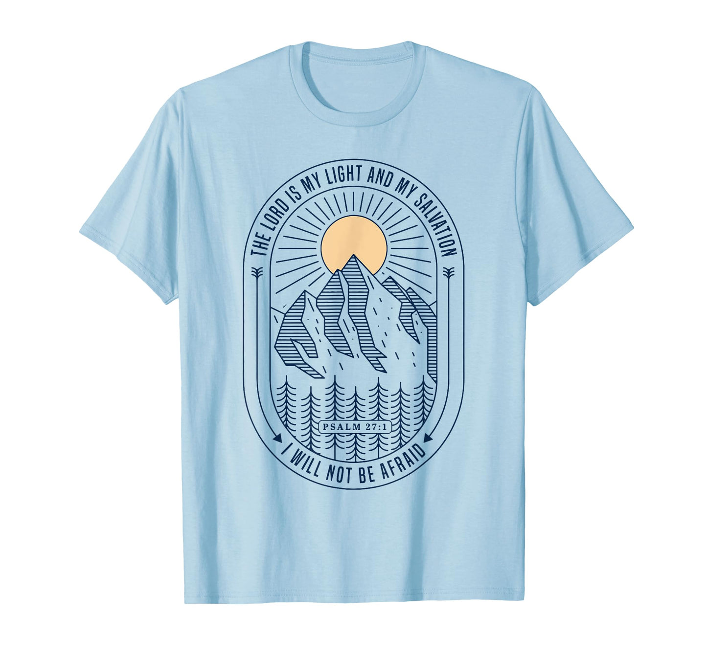 The Lord Is My Light And My Salvation I Will Not Be Afraid T-Shirt