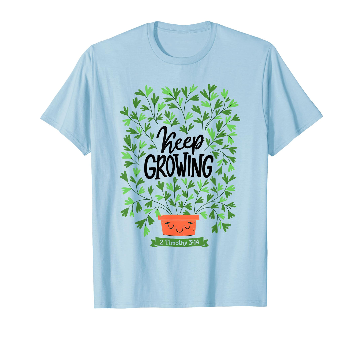 Keep Growing 2 Timothy 3 14 Christian Inspirational Quote T-Shirt
