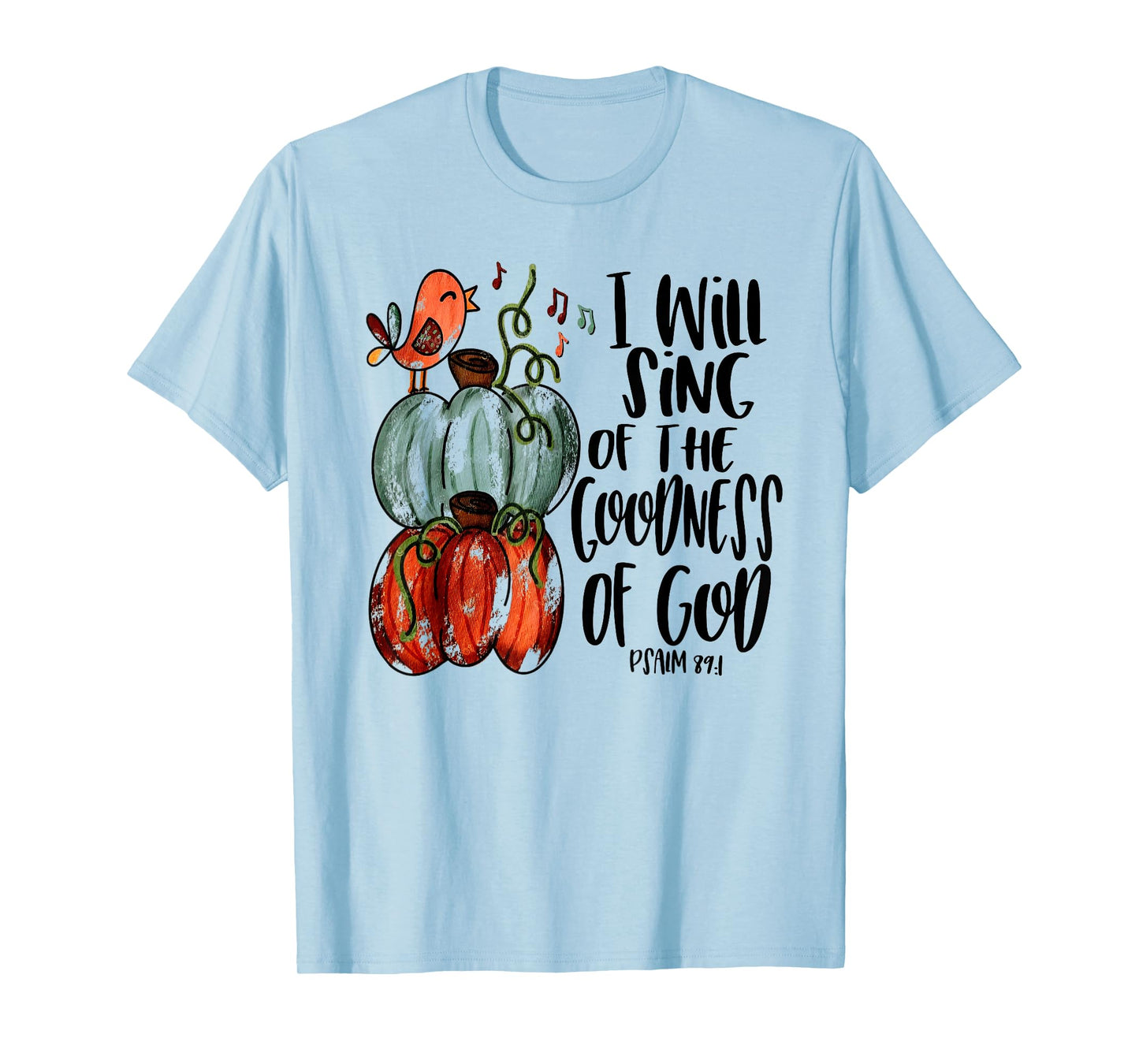 I Will Sing Of The Goodness Of God Bird Christian T-Shirt