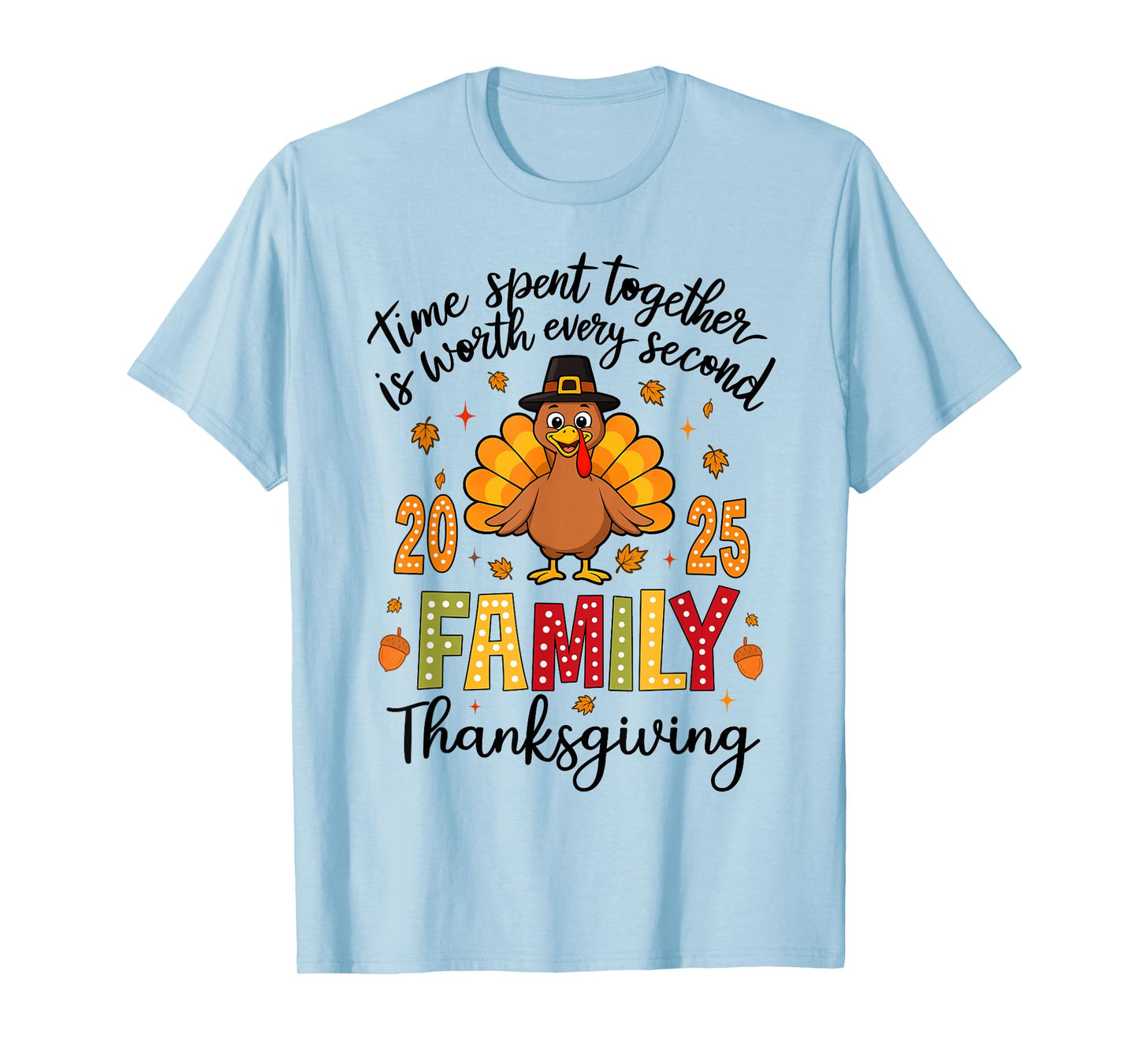 Family Thanksgiving 2025 Time Spent Together Men Women Kids T-Shirt