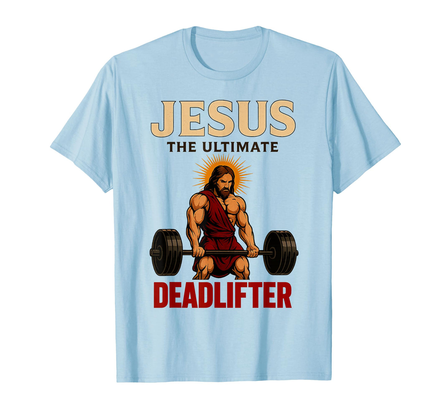 Funny Christian Workout Jesus The Ultimate Deadlifter (Back) T-Shirt