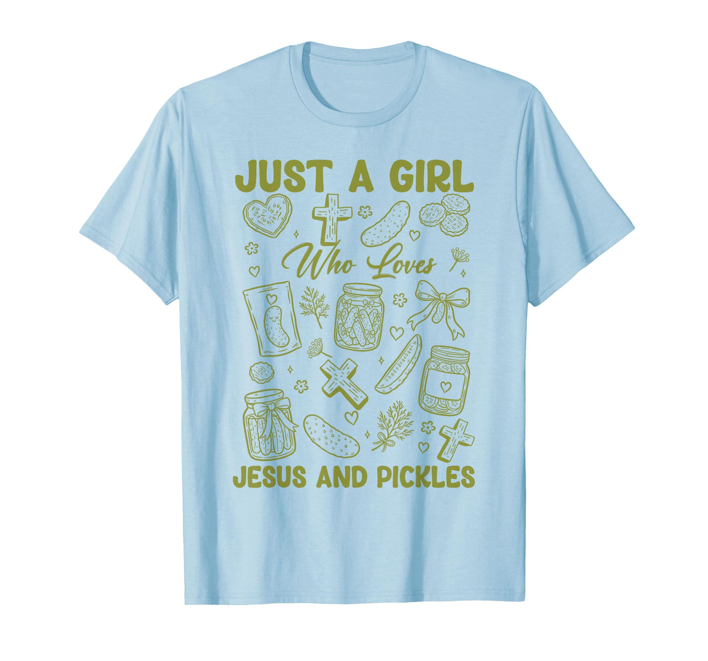 Just A Girl Who Loves Jesus and Pickles Funny Pickles Jesus T-Shirt