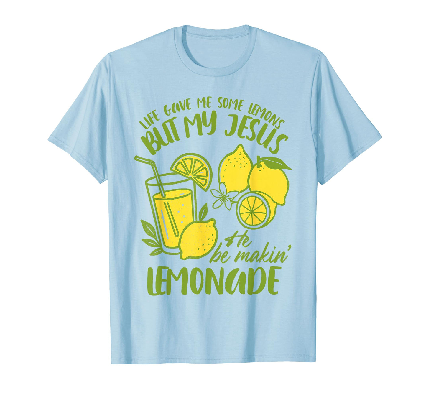 Christian God Religious My Jesus He Be Makin' Lemonade T-Shirt