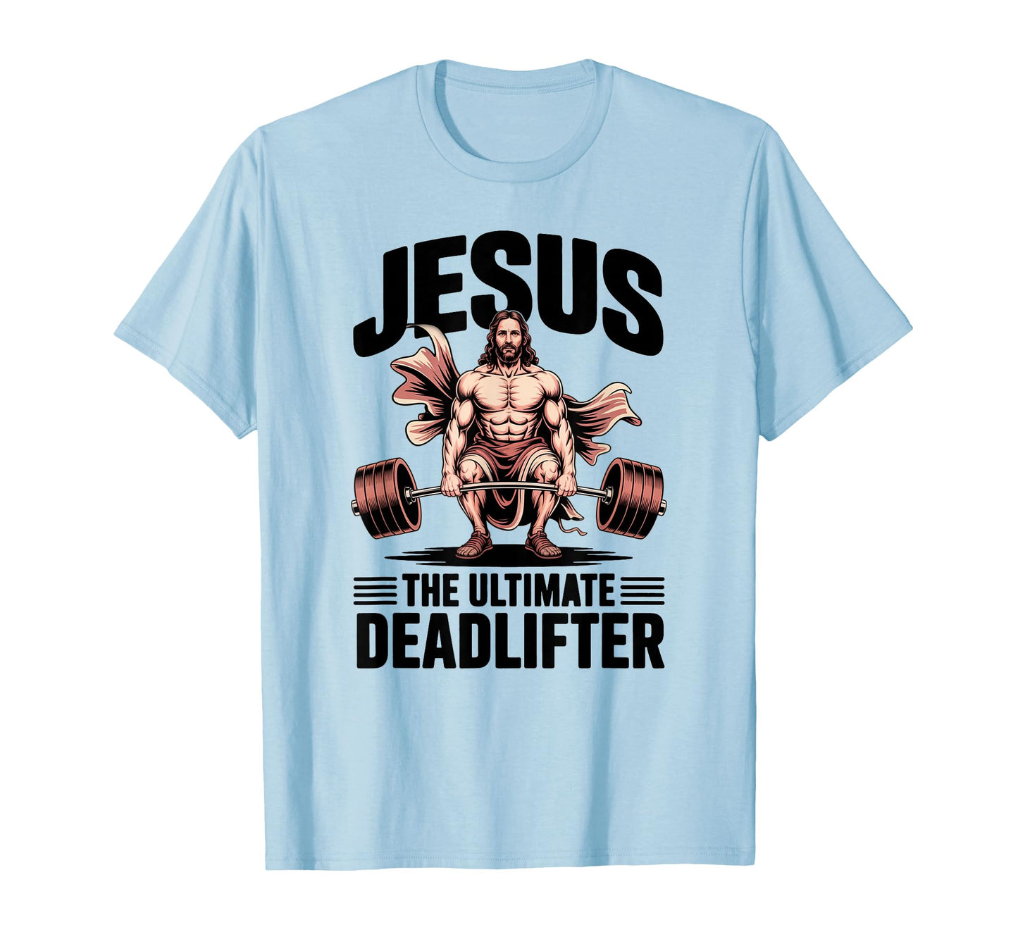 Jesus The Ultimate Deadlifter Funny Christian Workout Gym T-Shirt