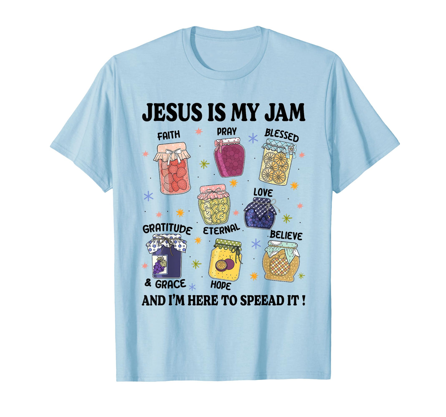 Jesus is My Jam I'm Here to Spread It Christian Faith God T-Shirt