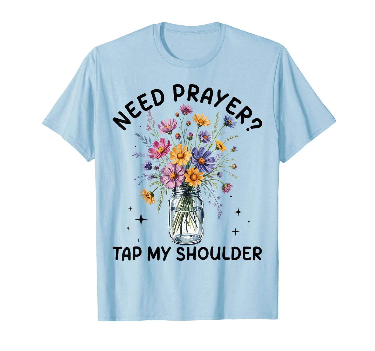 Need Prayer Tap My Shoulder Christian Men Women T-Shirt