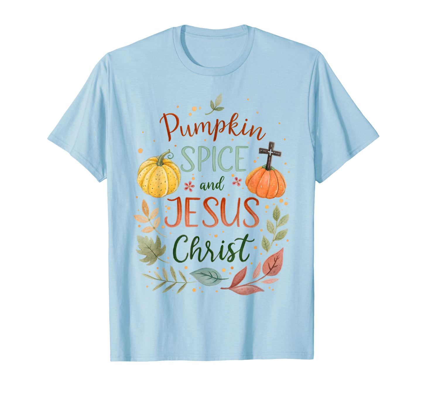 Pumpkin Spice and Jesus Christ Christian Fall Faith Autumn T-Shirt