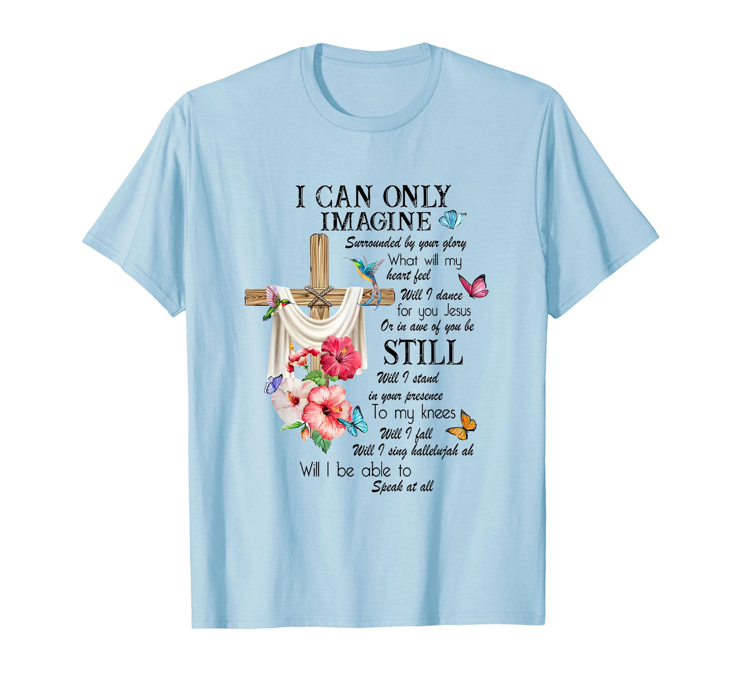 Christian Jesus Lovers Faith Blessed I Can On ly Imagine T-Shirt