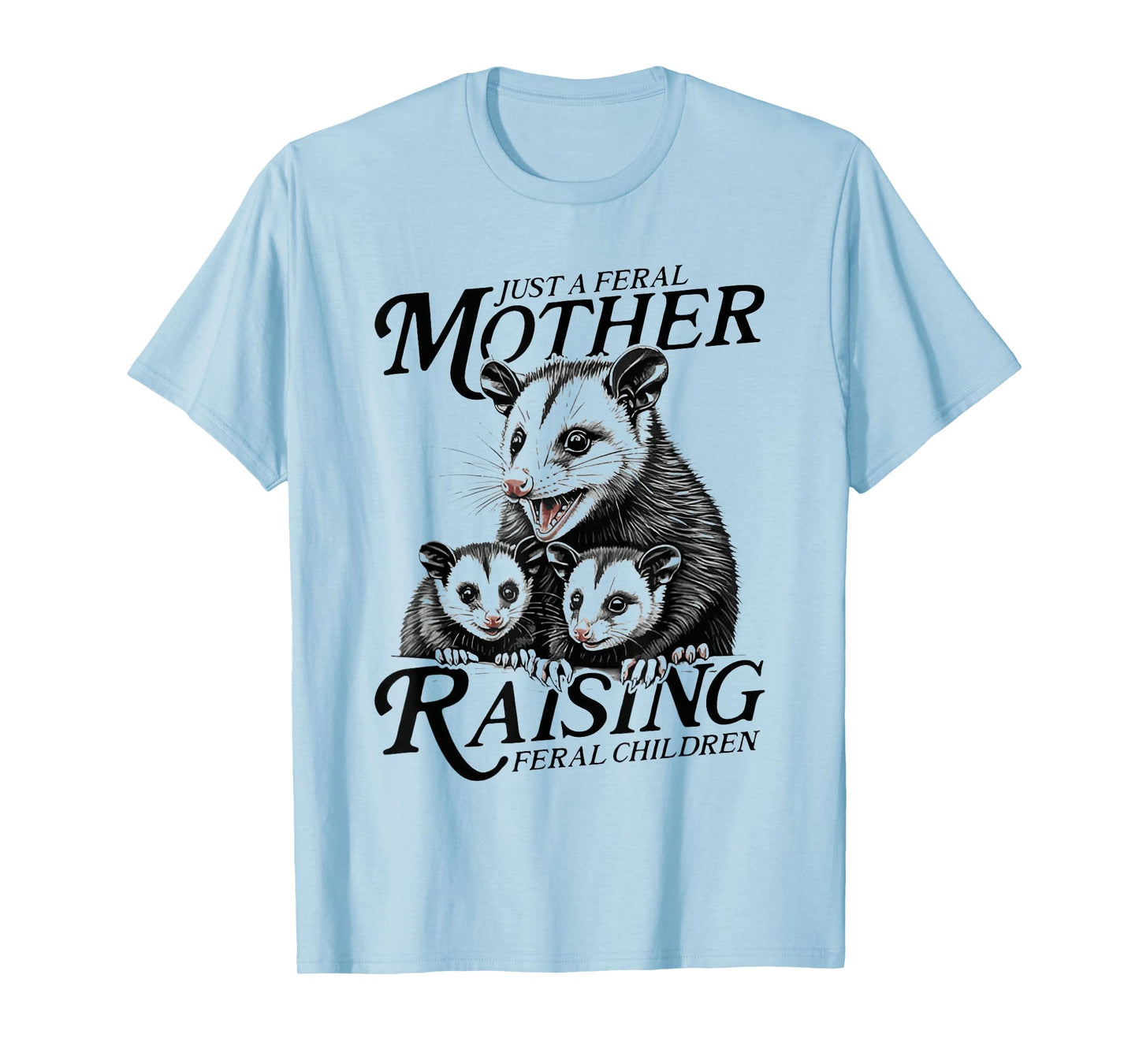 Feral Mom Opossum Funny Animal Quote Mother’s Day T-Shirt