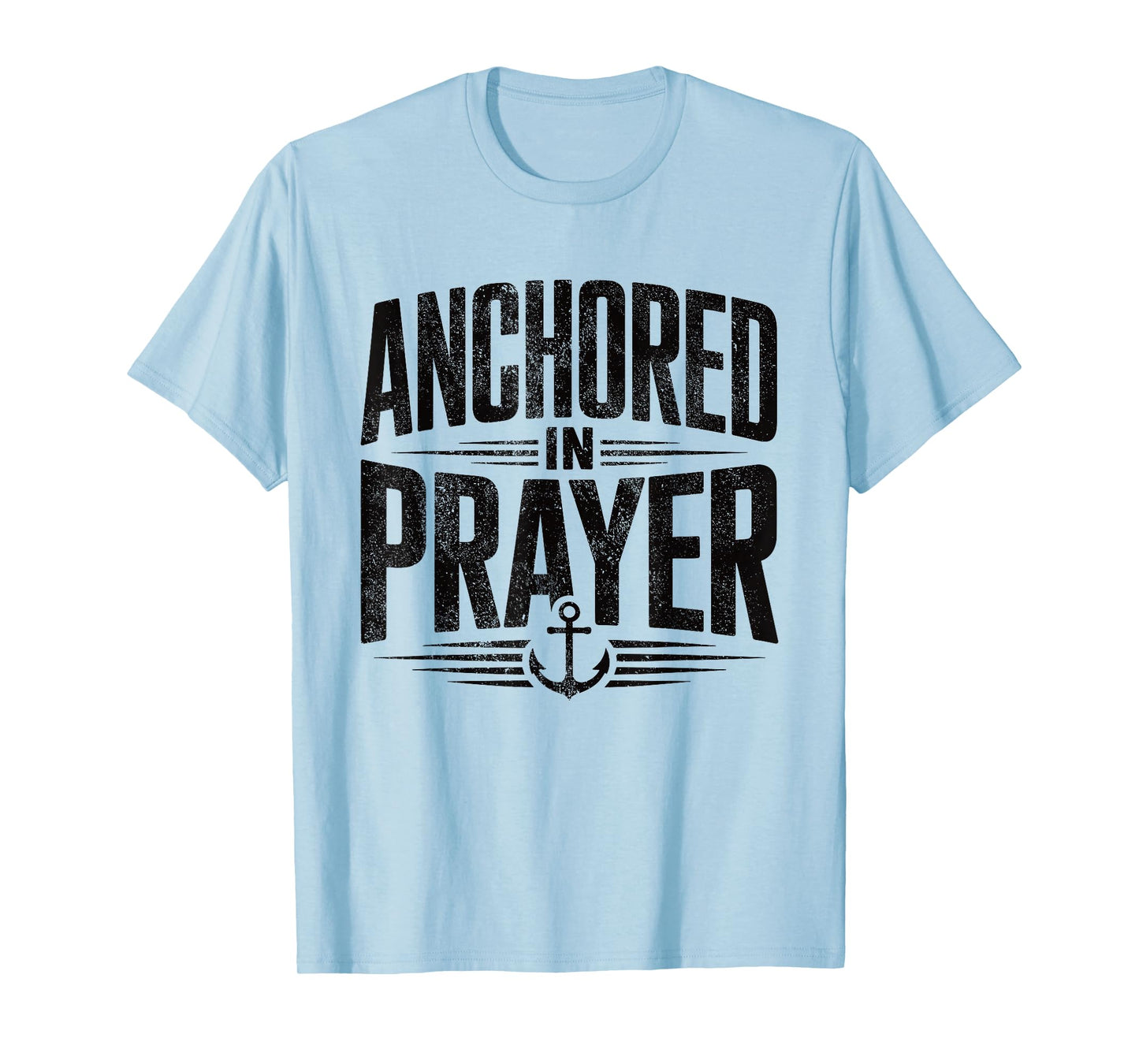 Anchored in Prayer Christian Faith Hope Christ Inspiring T-Shirt