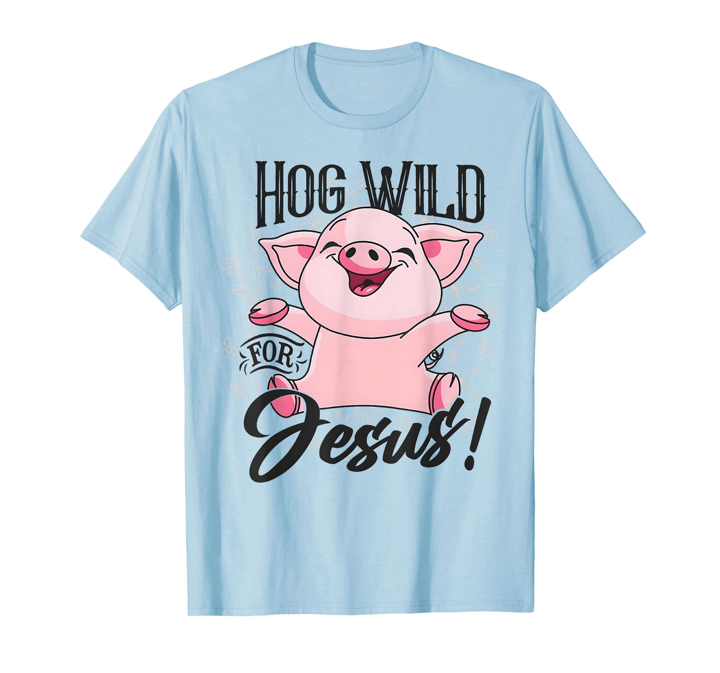 Hog Wild For Jesus Funny Pig T-Shirt