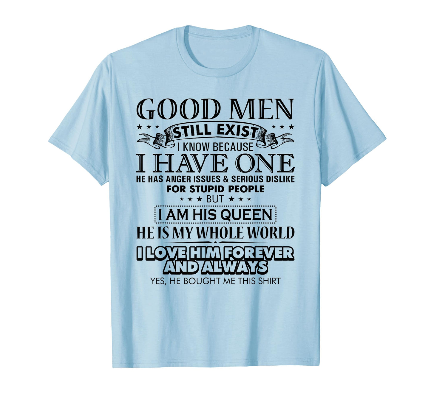 Good Men Still Exist Positive Message for Women and Men T-Shirt