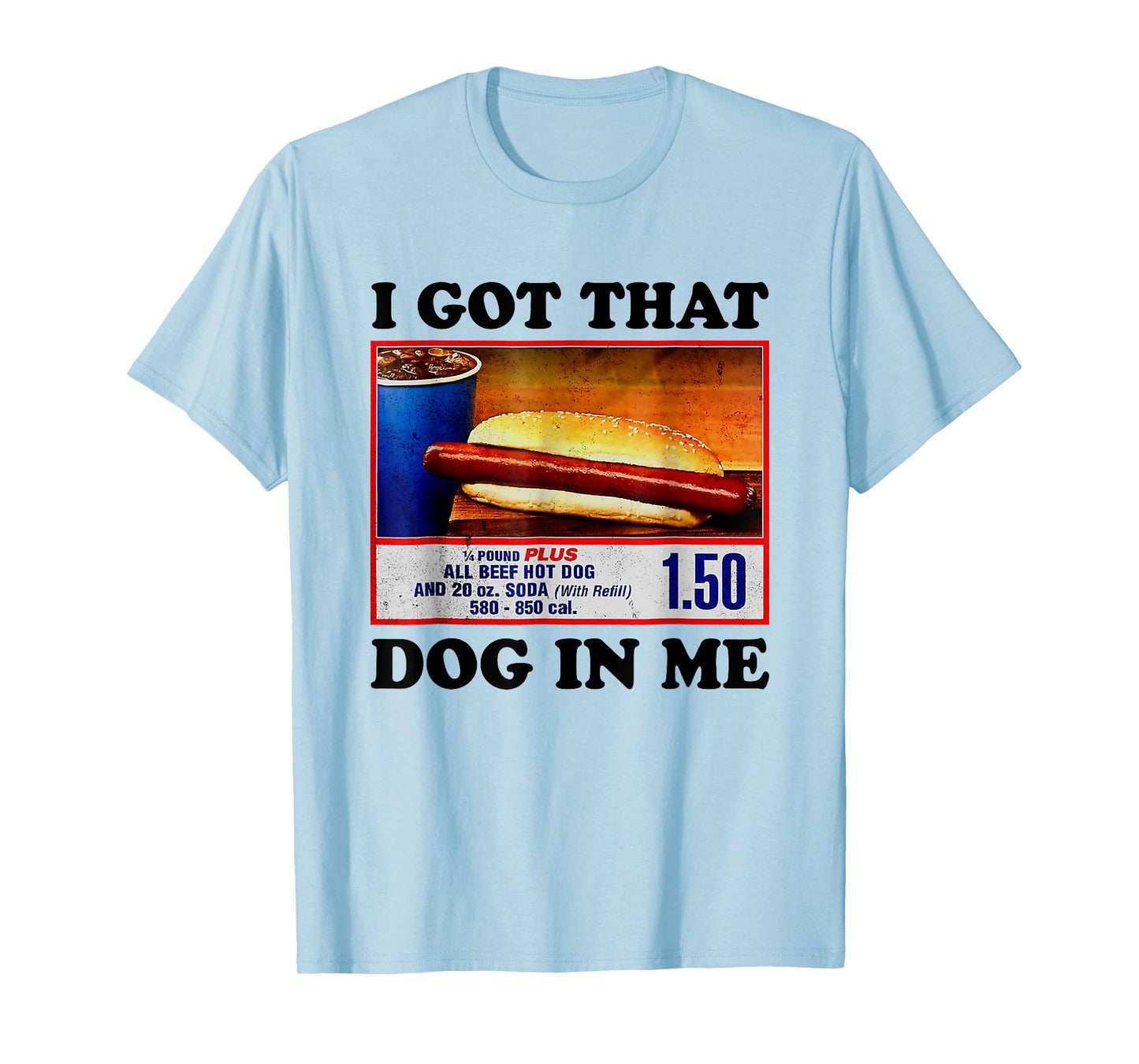 I Got That Dog In Me Funny Hotdog Meme Viral Quote T-Shirt