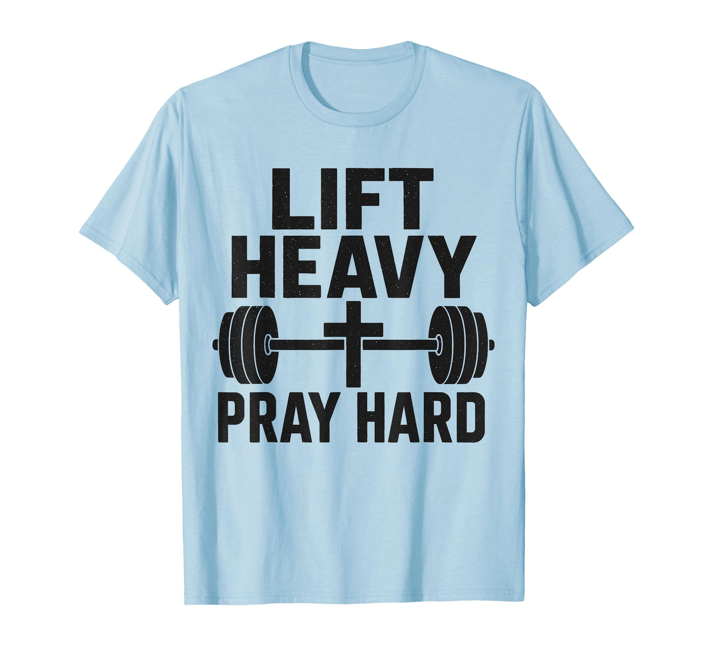 Lift Heavy Pray Hard Gym Workout Religious Christian Faith T-Shirt