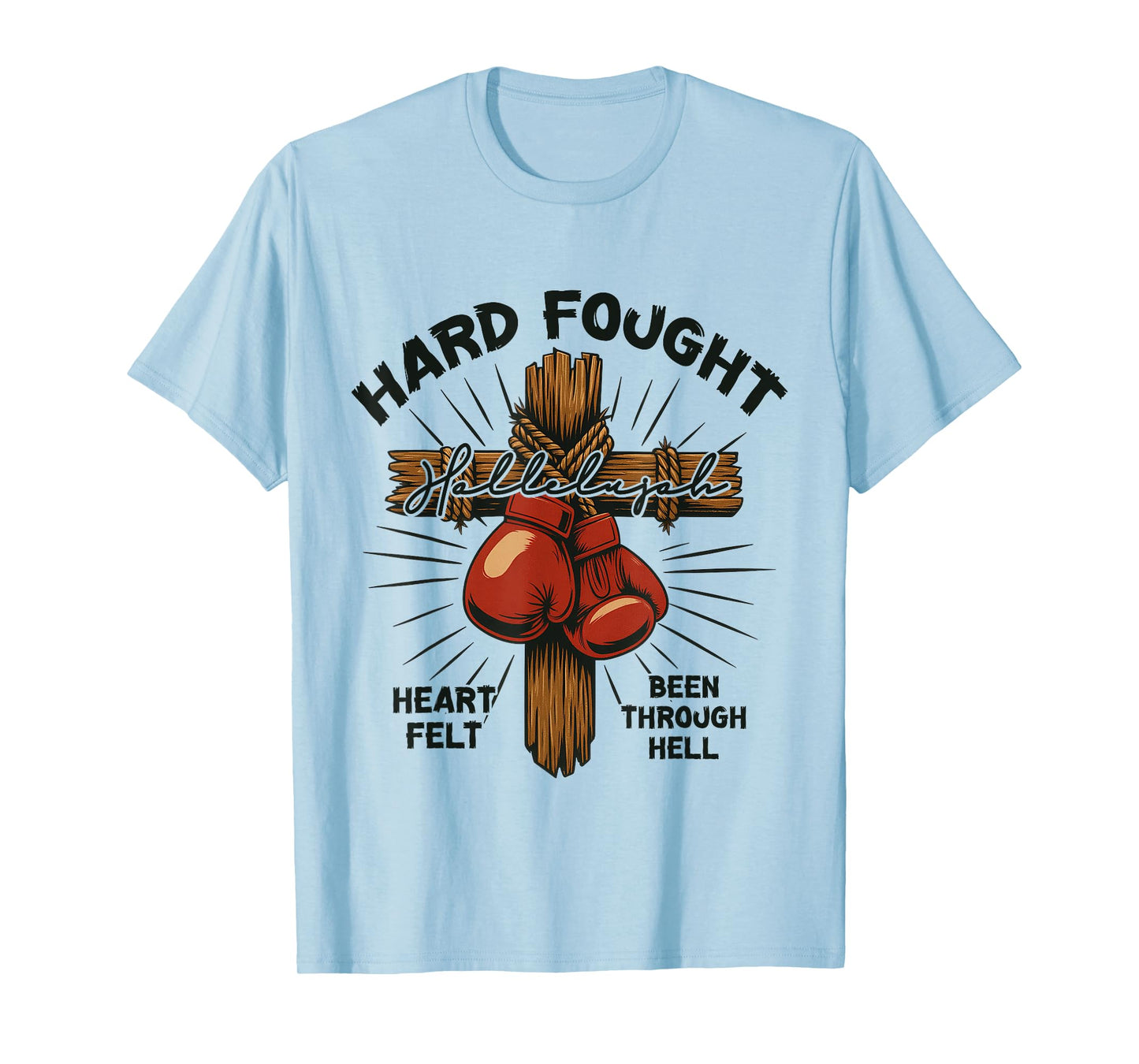 Hard Fought Hallelujah Praise Jesus Christian Faith Fighter T-Shirt