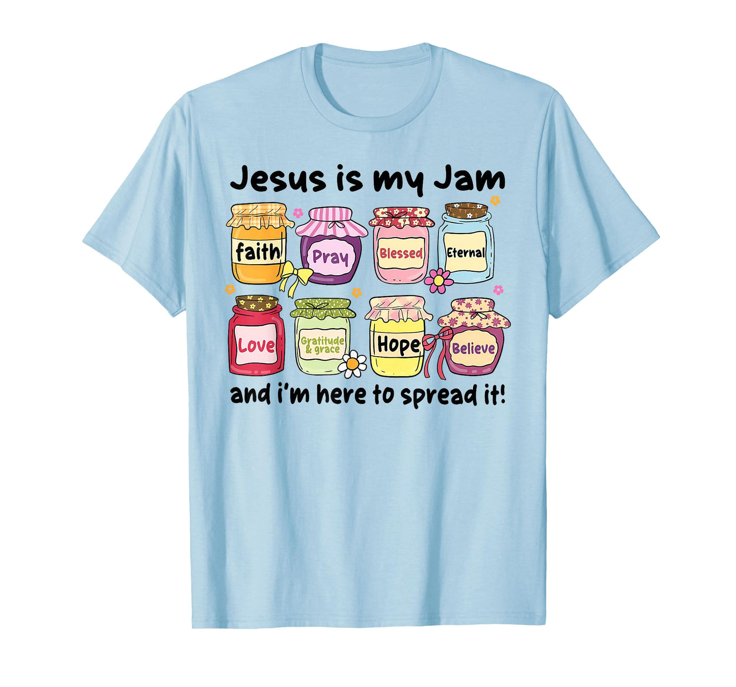 Jesus is My Jam and Im Here to Spread Christian Bible Verse T-Shirt