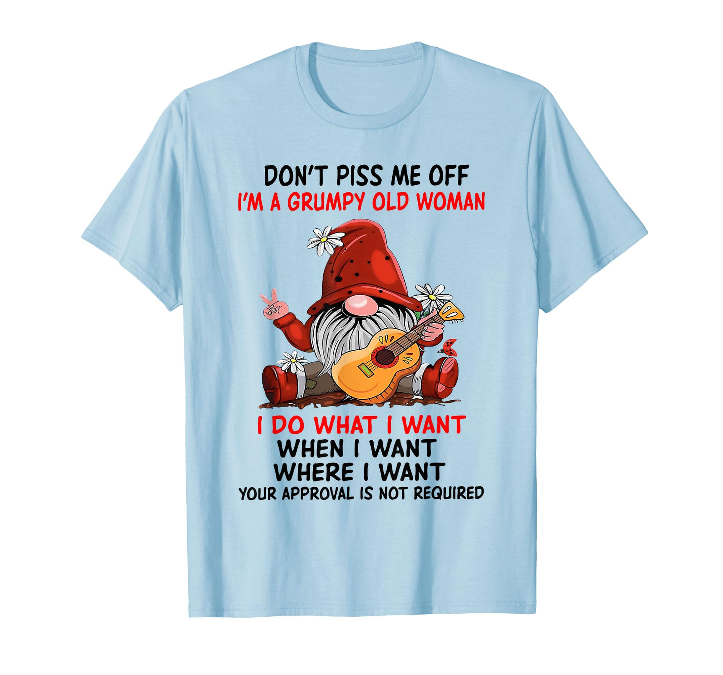 Gnome Don't Piss Me Off I'm A Grumpy Old Woman I Do What T-Shirt