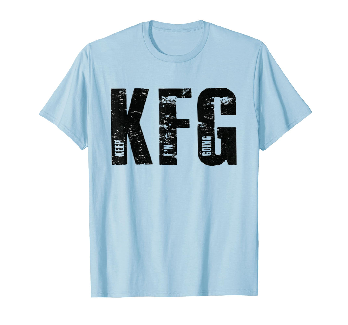 KFG Keep F'N Going Military Style T-Shirt