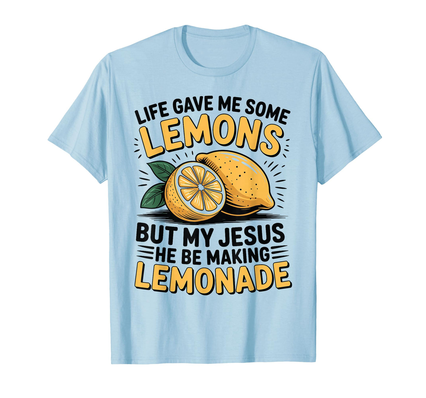 Life Gave Me Some Lemons My Jesus Making Lemonade T-Shirt
