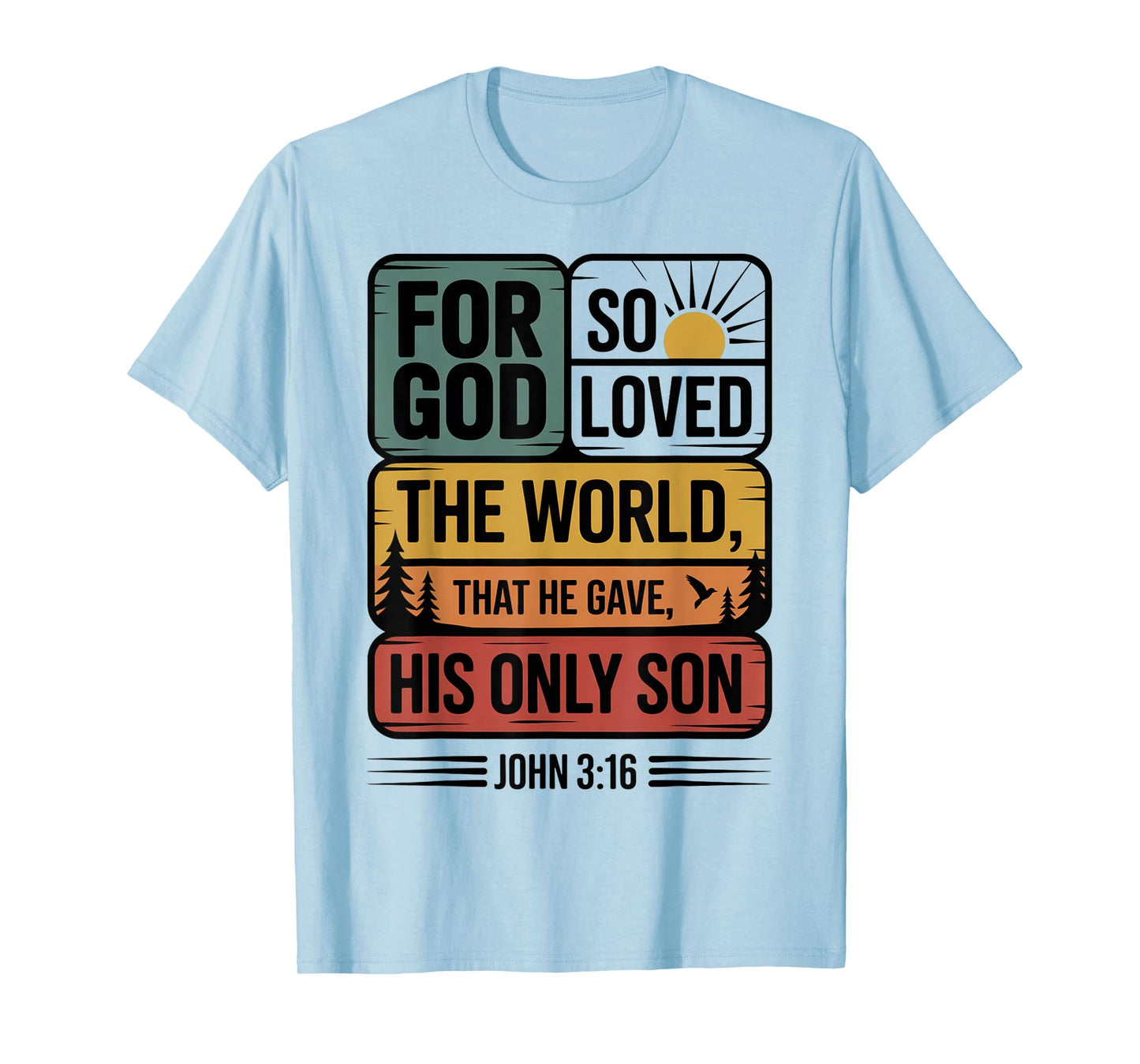 for God So Loved The World Only Son John 3:16 Christian T-Shirt