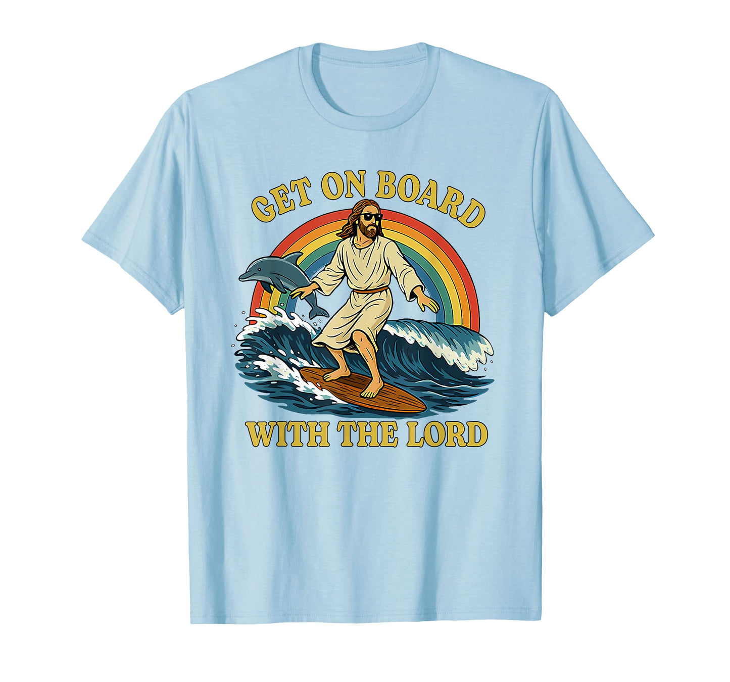 Jesus Get On Board With The Lord Dolphin Surf T-Shirt