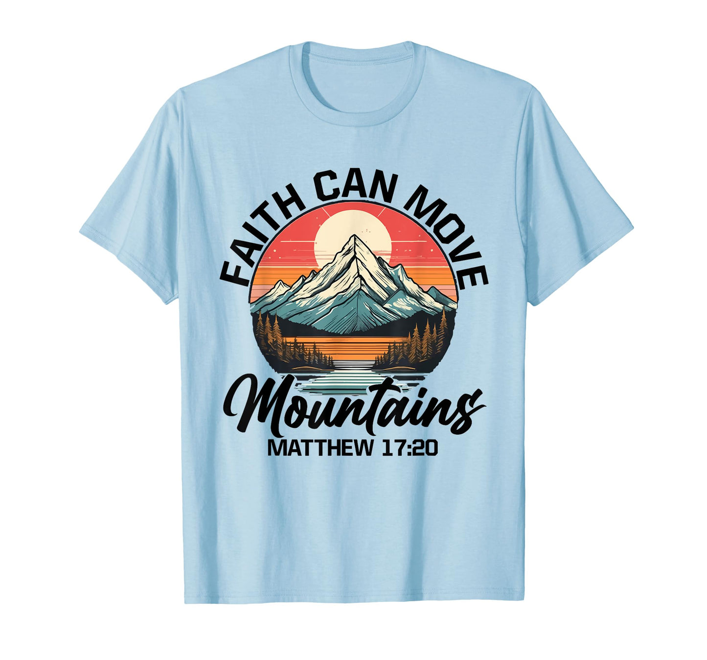 Faith Can Move Mountains Matthew 17:20 Bible Verse Christian T-Shirt