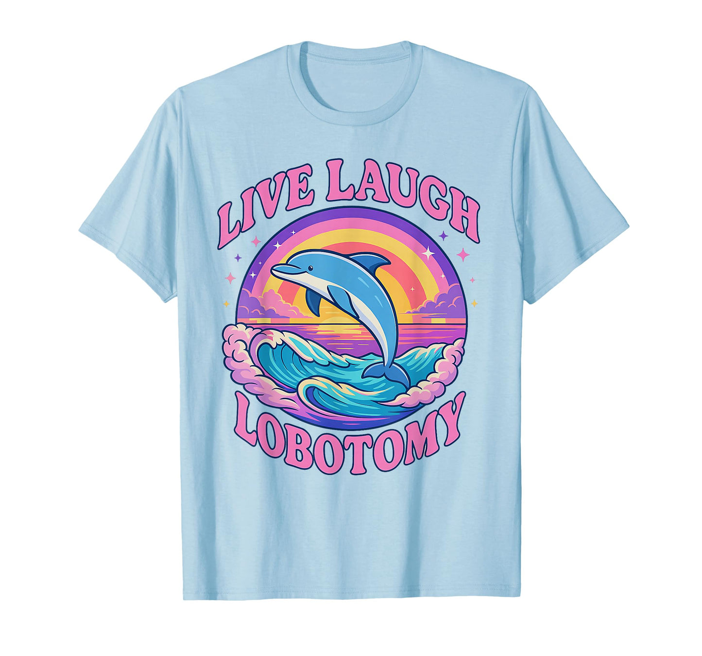 Funny Live Laugh Lobotomy Dolphin Groovy T-Shirt