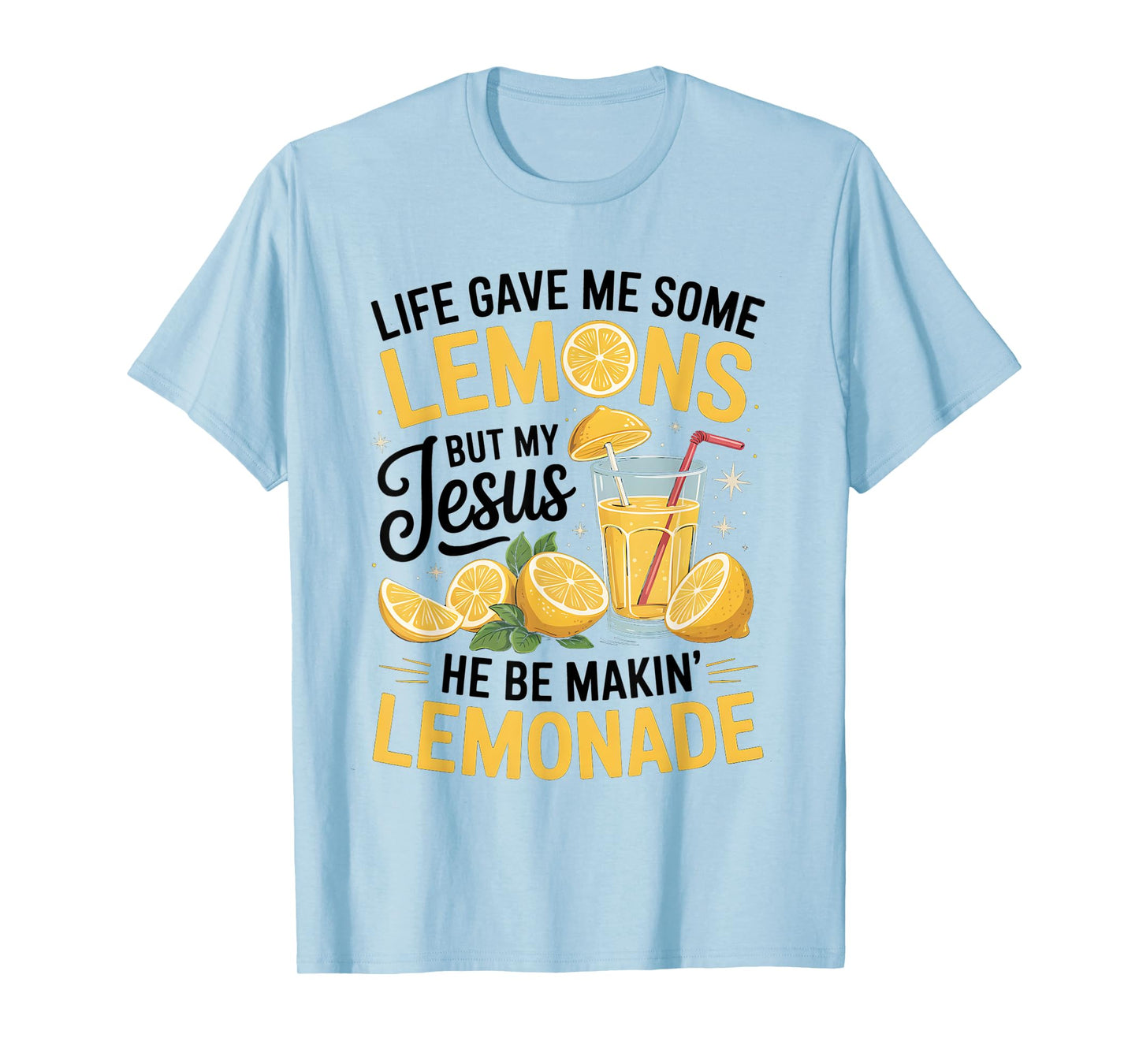 When Life Gives You Lemons, Jesus Makes It Lemonade Quote T-Shirt