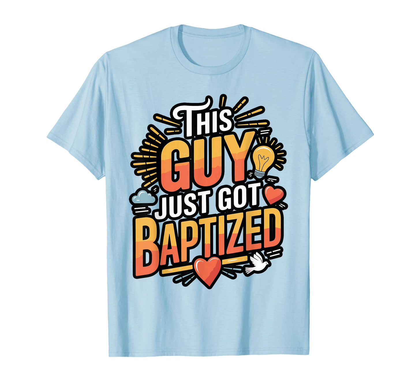 This Guy Just Got Baptized Design T-Shirt