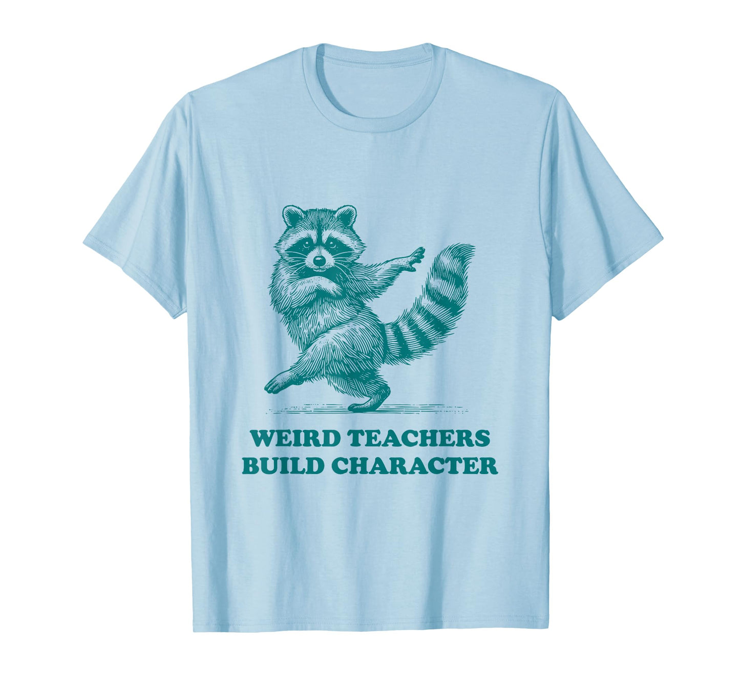 Weird Teachers Build Character Funny Dance Teacher Raccoon T-Shirt