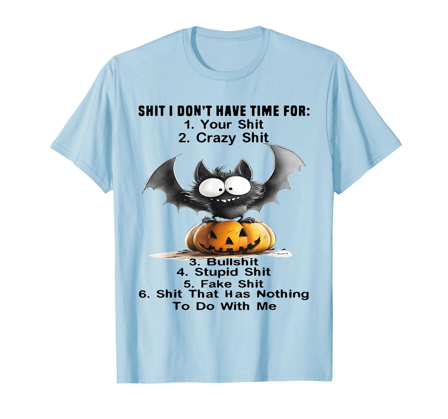 Shit I Don't Have Time for: Your Shit Crazy Shit Bullshit T-Shirt