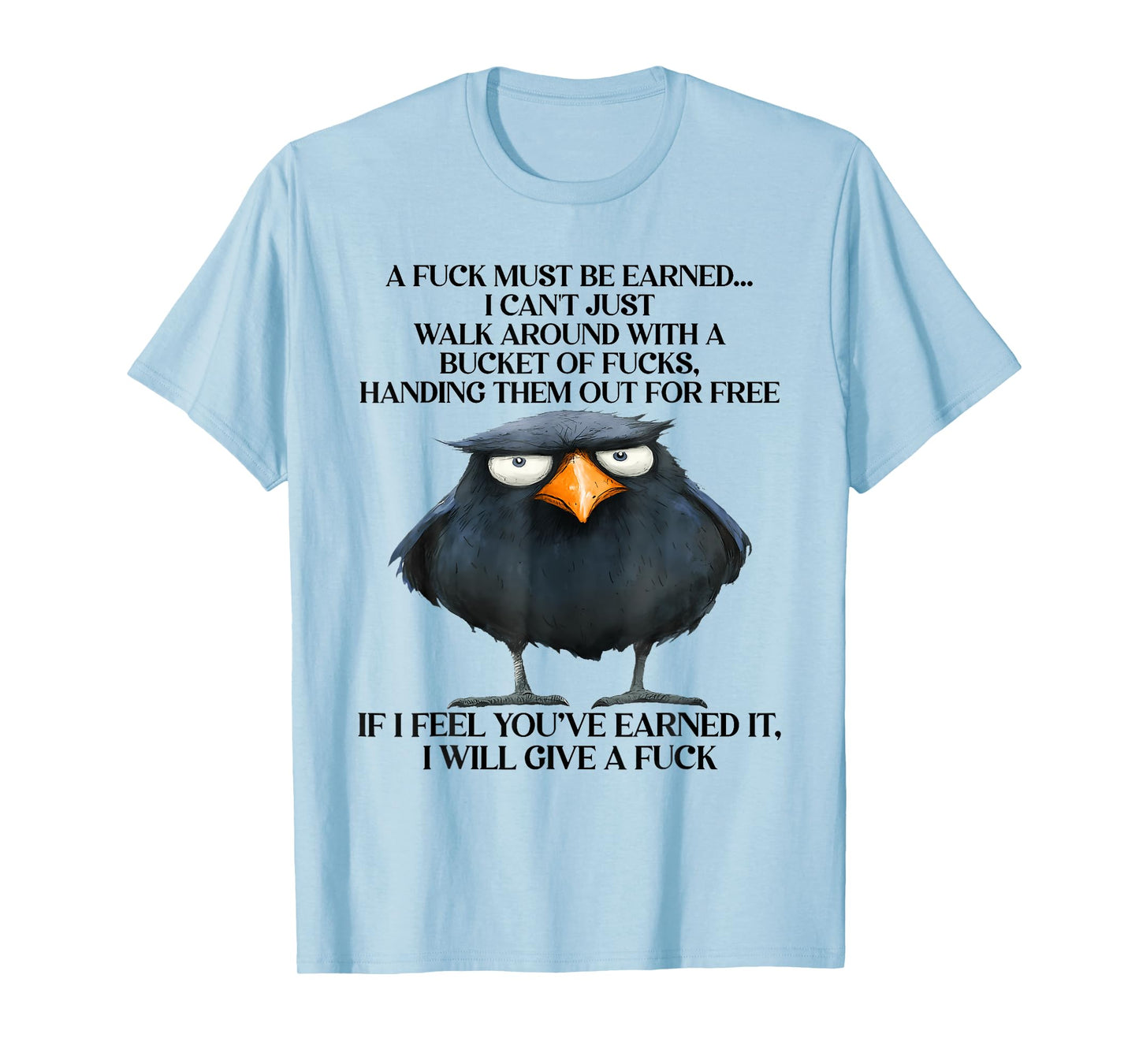 Raven A Fuck Must Be Earned I Can'T Just Walk Around With T-Shirt