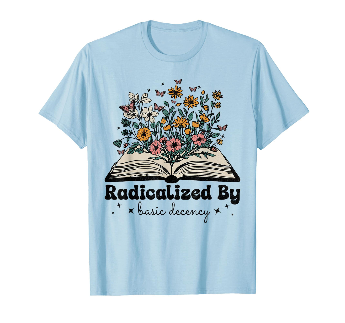 Funny Social Democracy Radicalized By Basic Decency T-Shirt