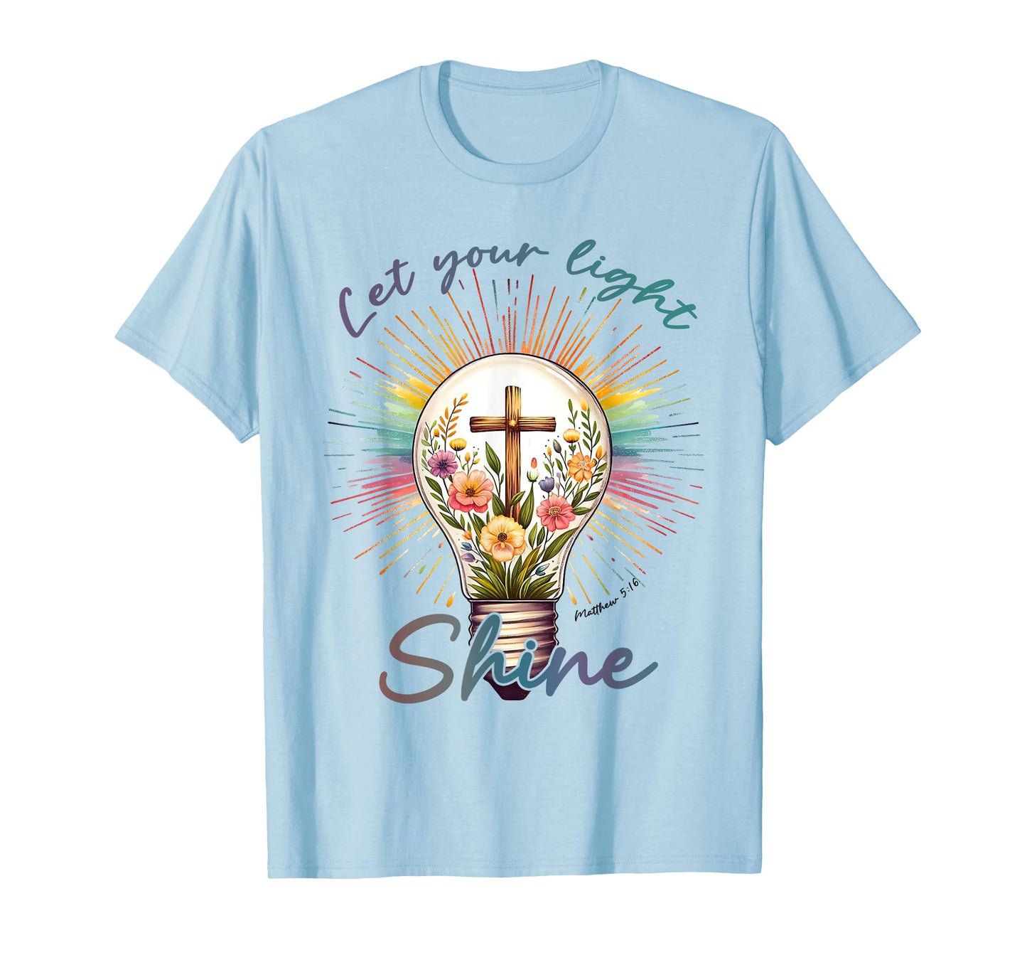 Let Your Light Shine Bible Verse Faith In Jesus Christian T-Shirt