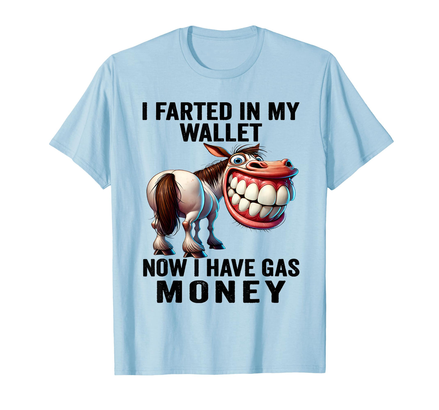 I Farted in My Wallet Now I Have Gas Money Funny Donkey T-Shirt