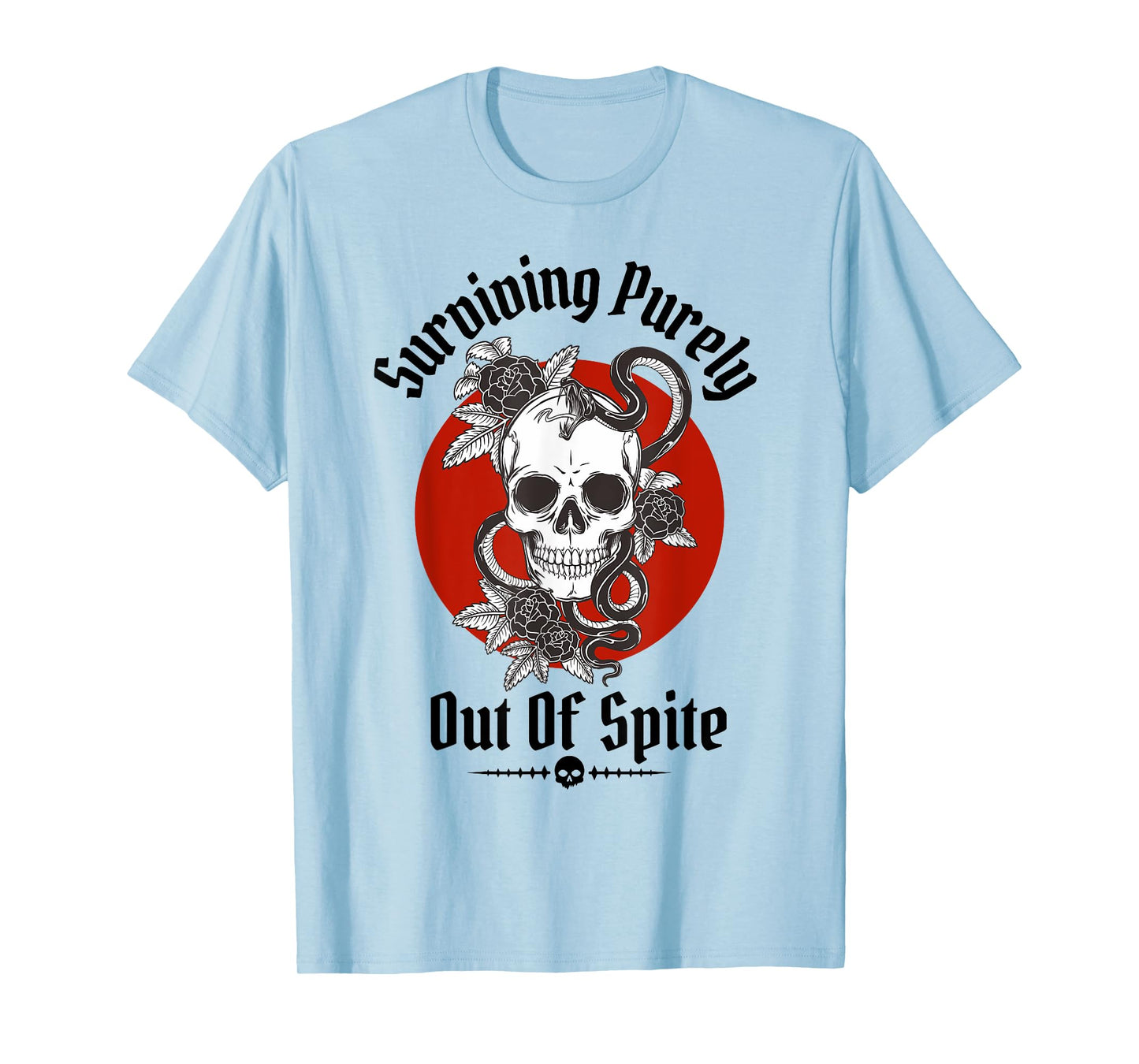 Skeleton Surviving Purely Out of Spite - Alive Out of Spite T-Shirt