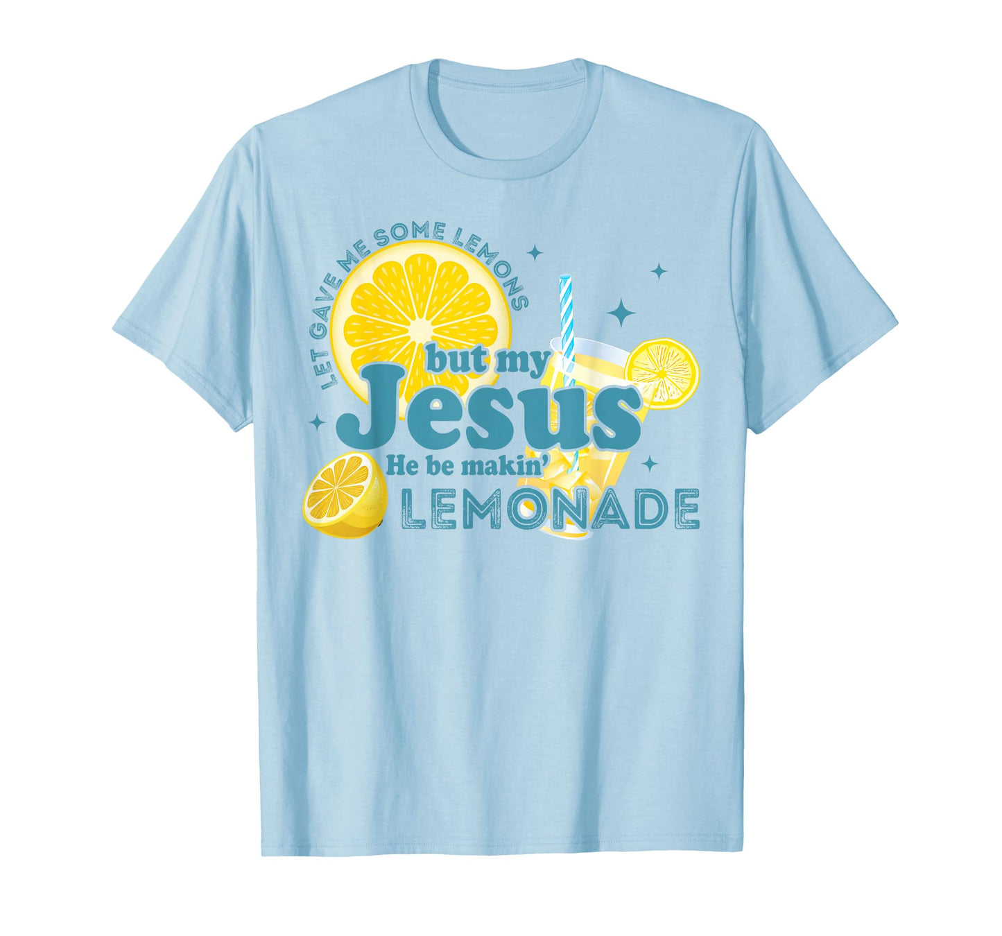 My Jesus Makes Lemonade – Christian Faith Inspirational T-Shirt