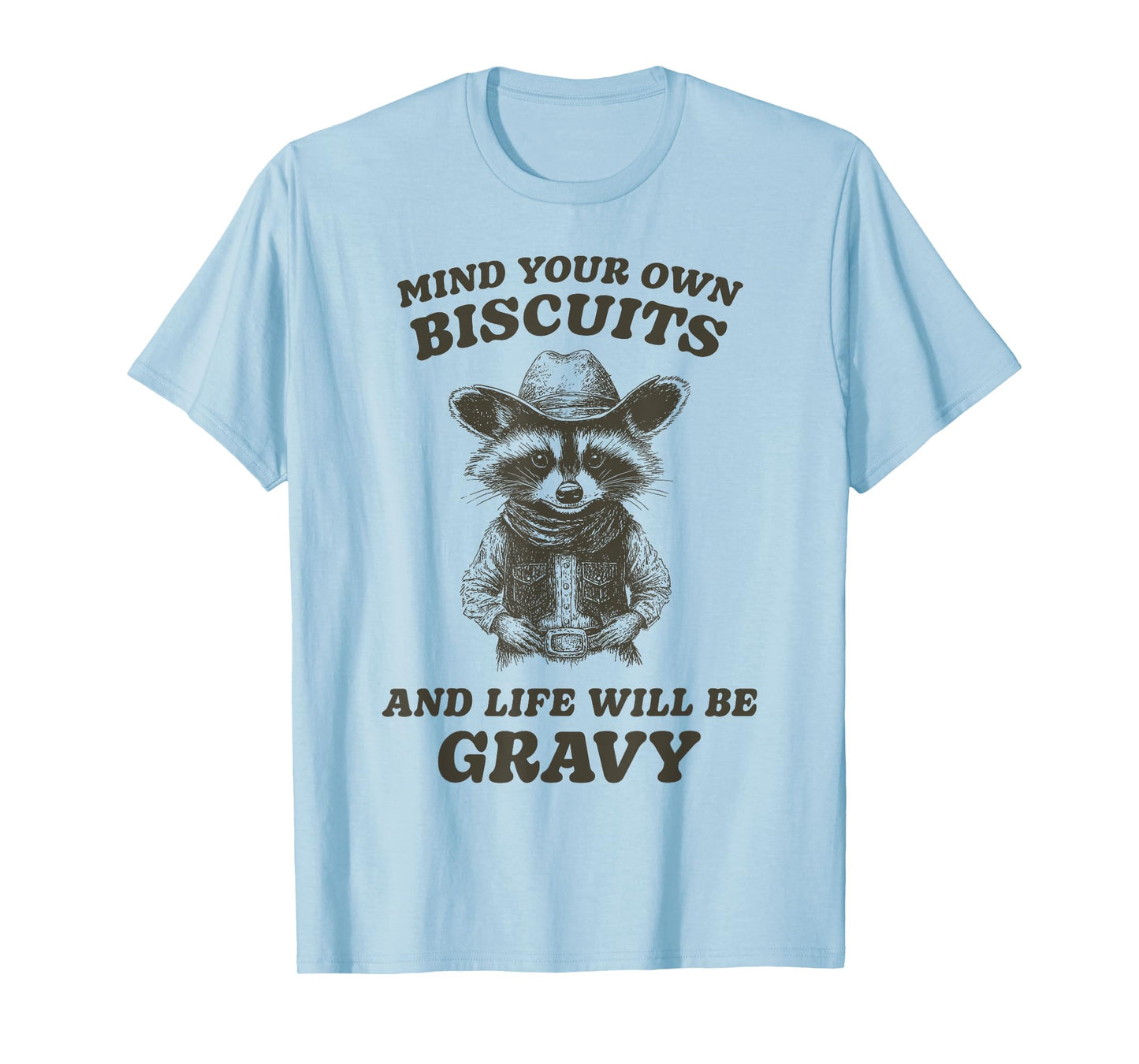 Cute Cowboy Raccoon Mind Your Own Biscuits Gravy T-Shirt