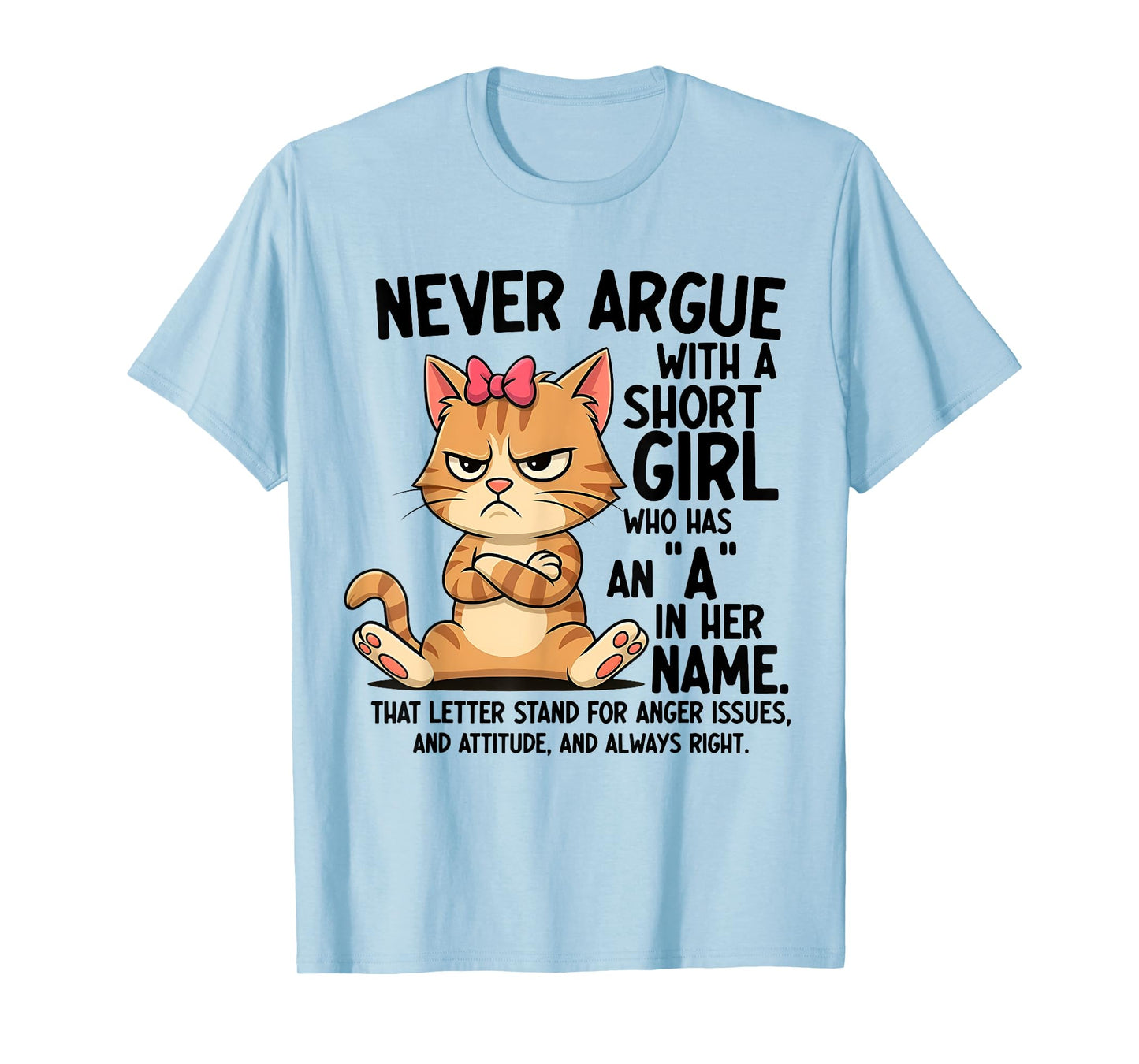 Never Argue With A Short Girl Who Has An A In Her Name Cat T-Shirt