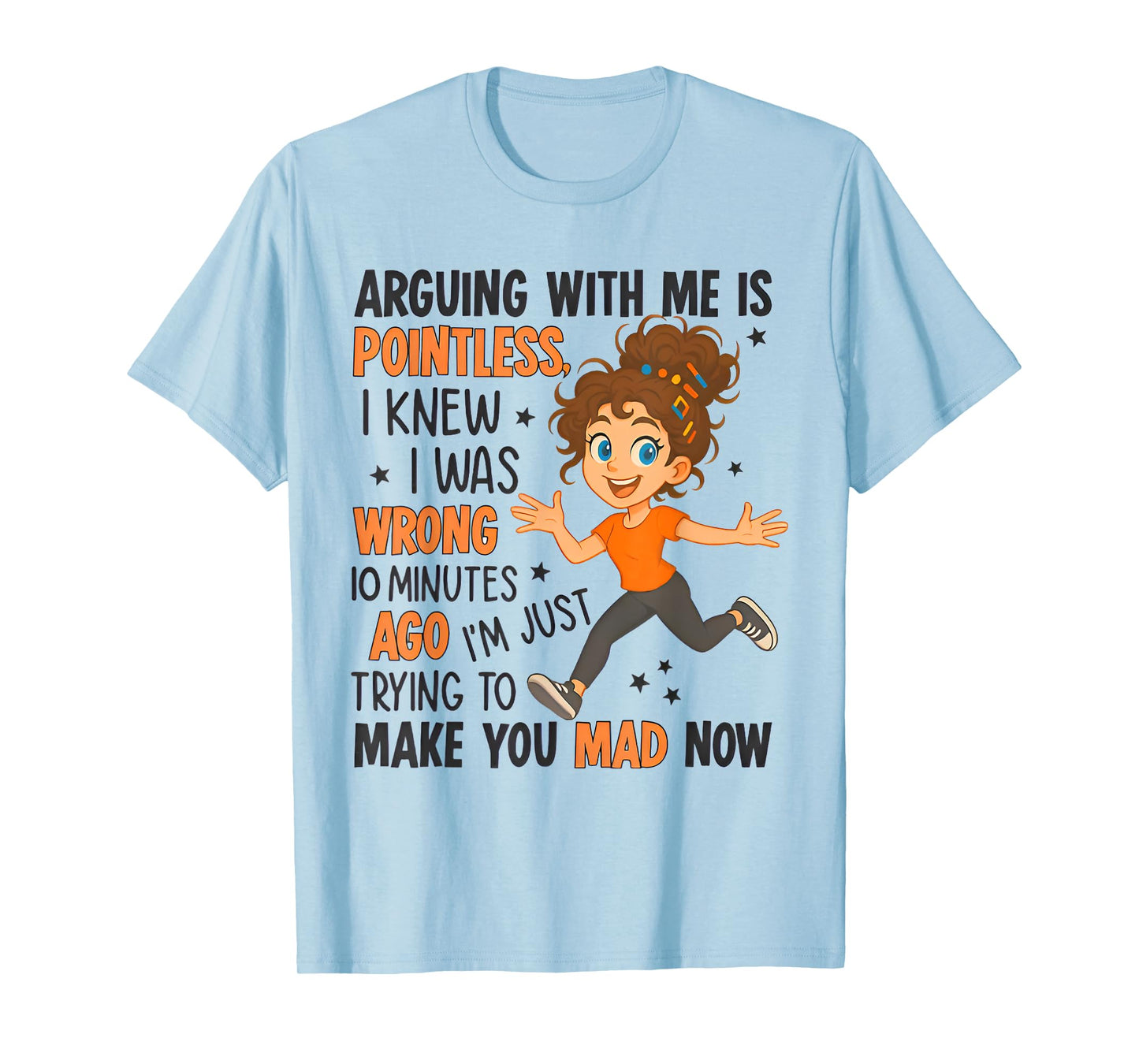 Arguing With Me Is Pointless I Was Knew I Was Wrong Funny T-Shirt