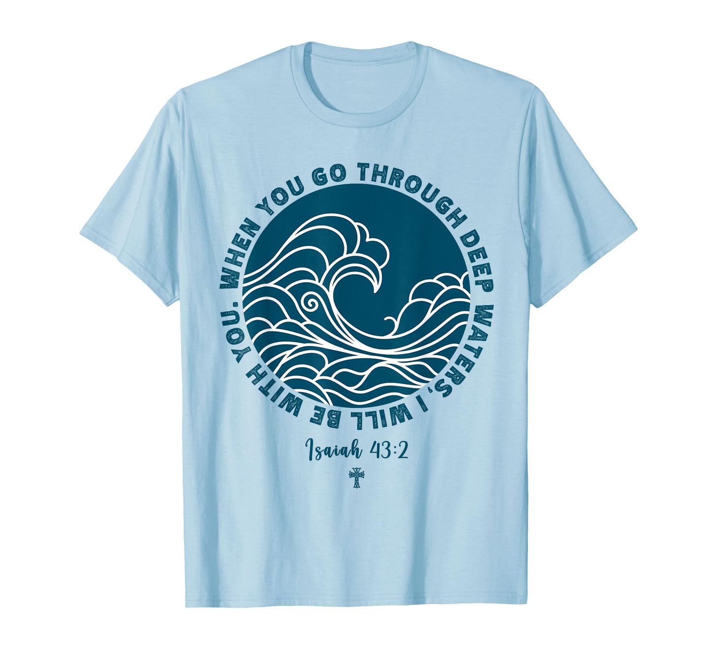 Isaiah 43:2 Christian Scripture Jesus Isaiah Ocean Waves T-Shirt