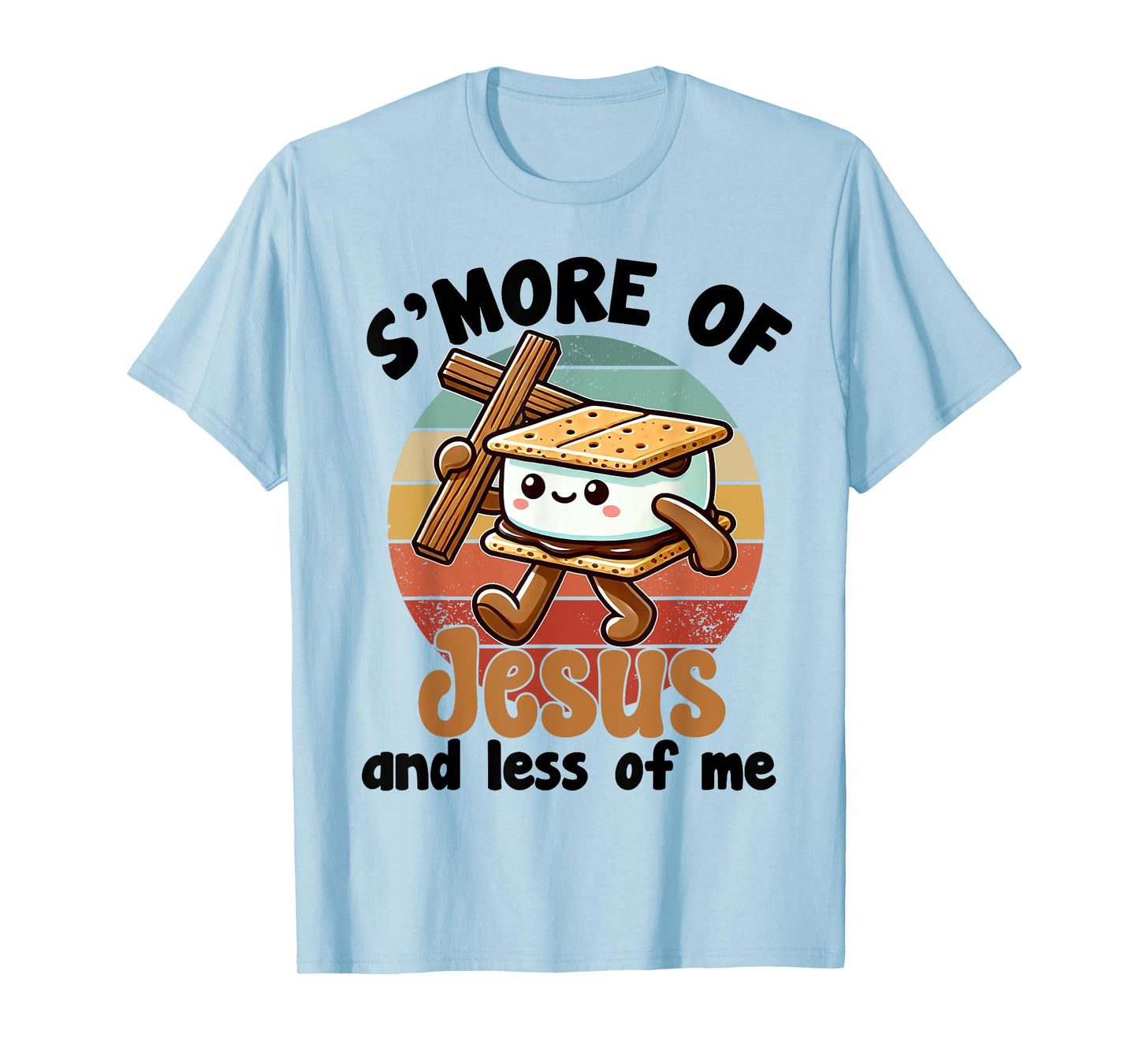 S'more of Jesus and Less of Me Funny Christian T-Shirt