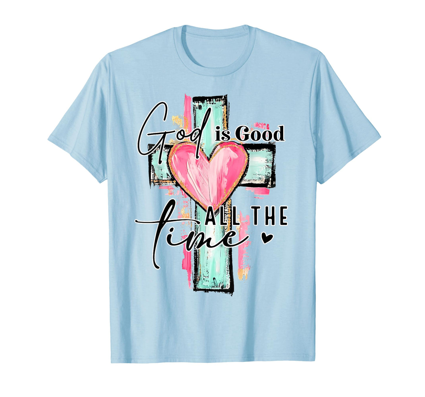 God Is Good All TheTime Cross Christian Jesus Religious T-Shirt