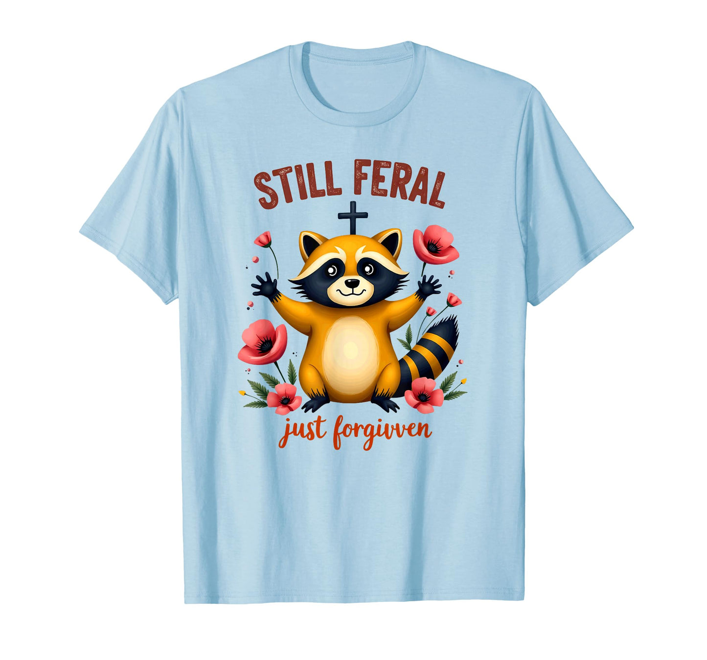 Christian Faith Raccoon Still Feral Just Forgiven T-Shirt