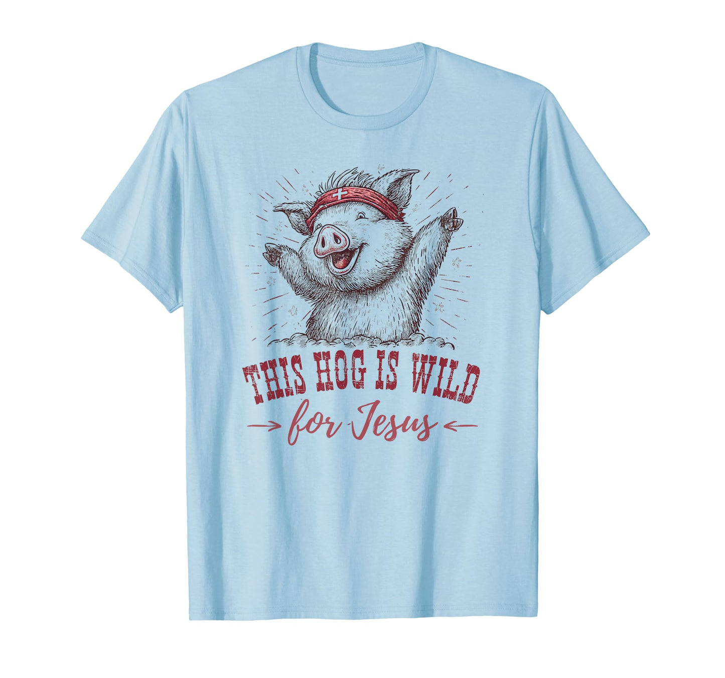 This Hog Is Wild for Jesus Wear for Christian Women T-Shirt