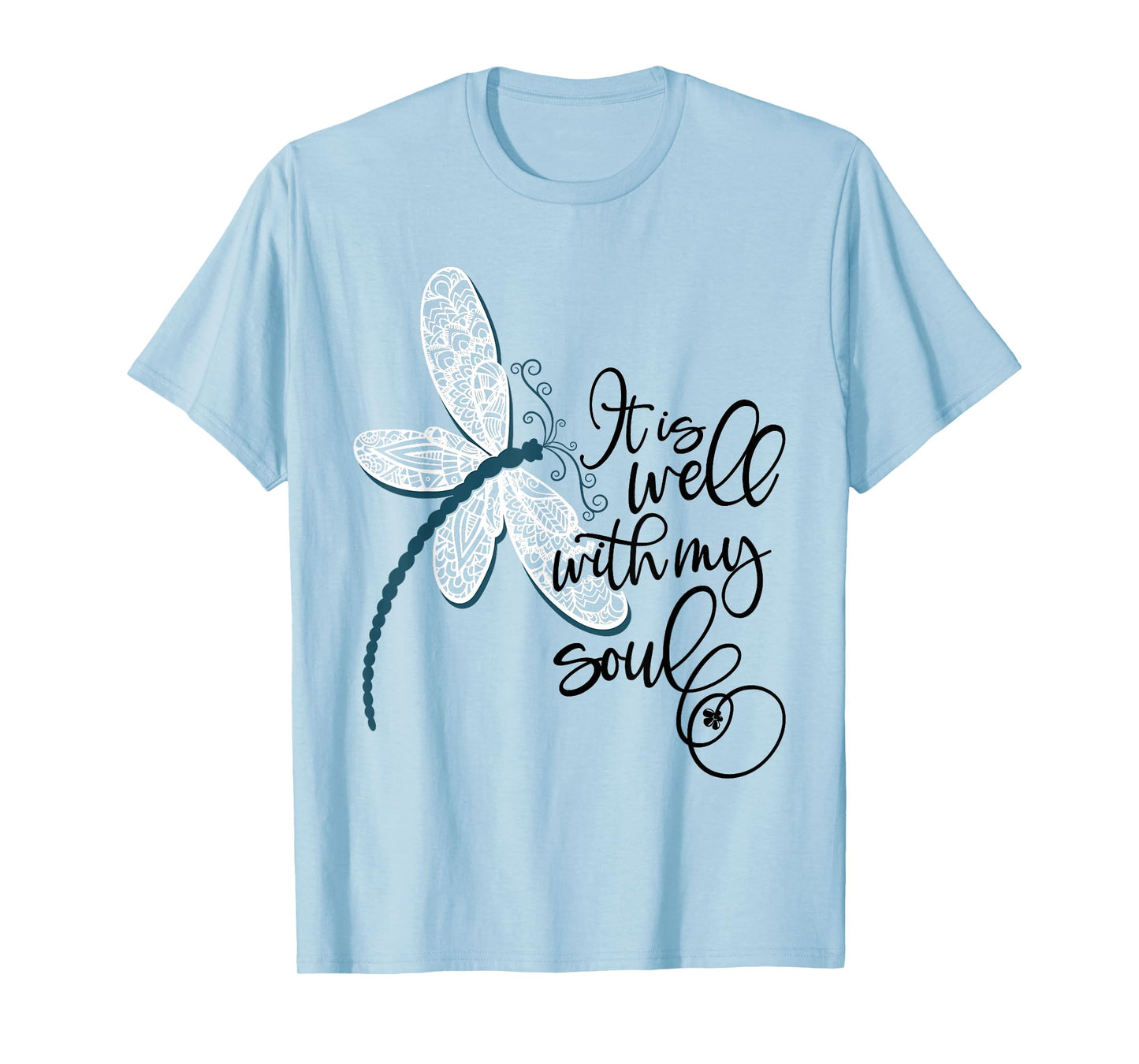 It is Well with My Soul Dragonfly Chirtian Quote T-Shirt