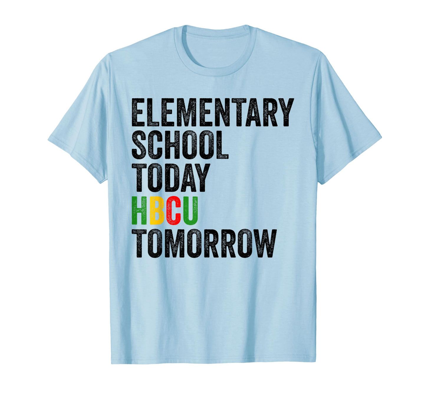Funny HBCU Quote Elementary School Today HBCU Tomorrow T-Shirt